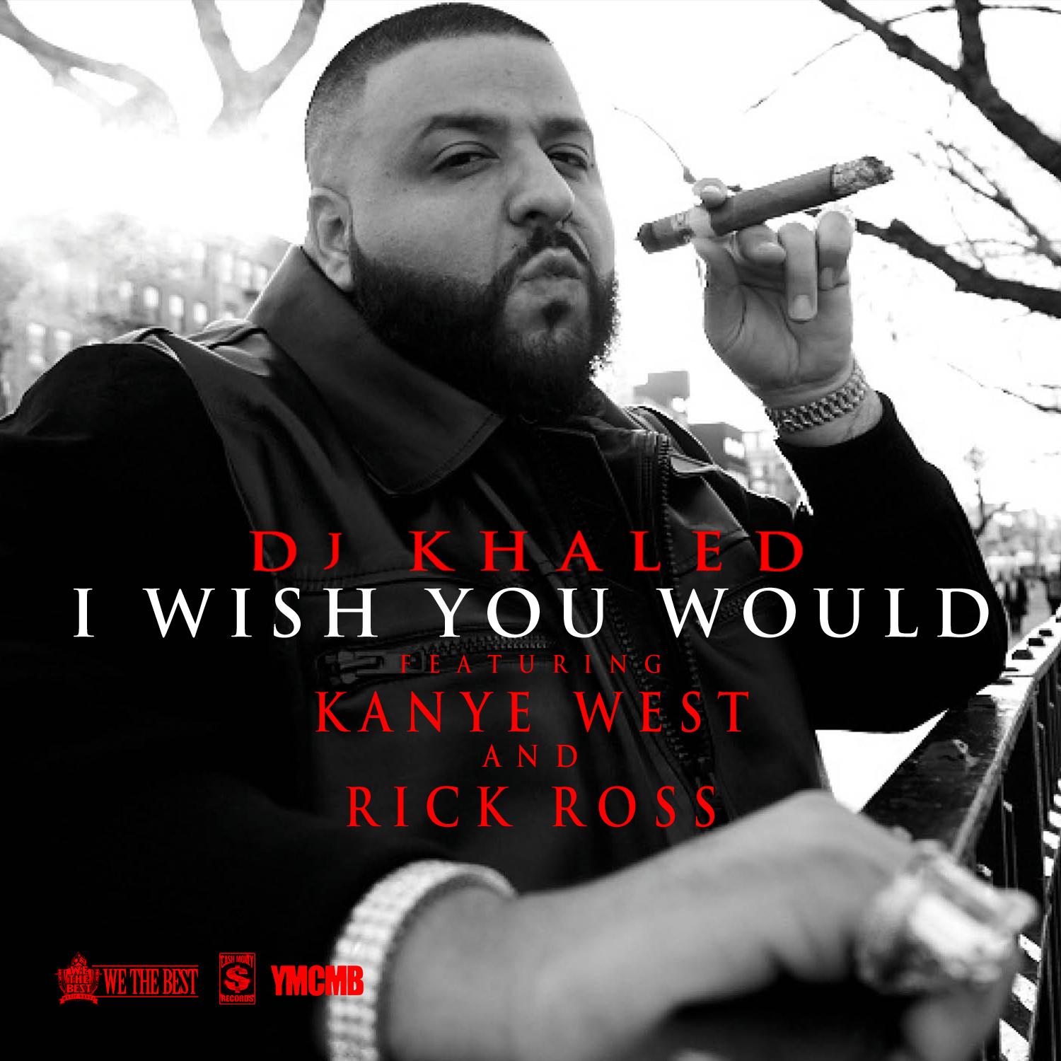 DJ-Khaled-I-Wish-You-Would-Download-Kanye-West-Rick-Ross
