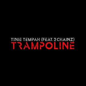 Tinie Tempah featuring 2 Chainz – Trampoline