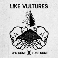Like Vultures - Win Some X Lose Some