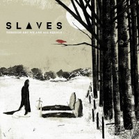Slaves - Through Art We Are All Equals