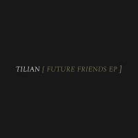 Tilian - Future Friends