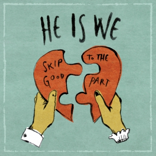 He is We - Skip to the Good Part