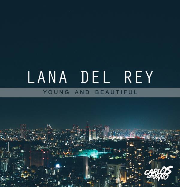 Песни lana del rey beautiful. Lana del Rey young. Обложка песни young and beautiful.